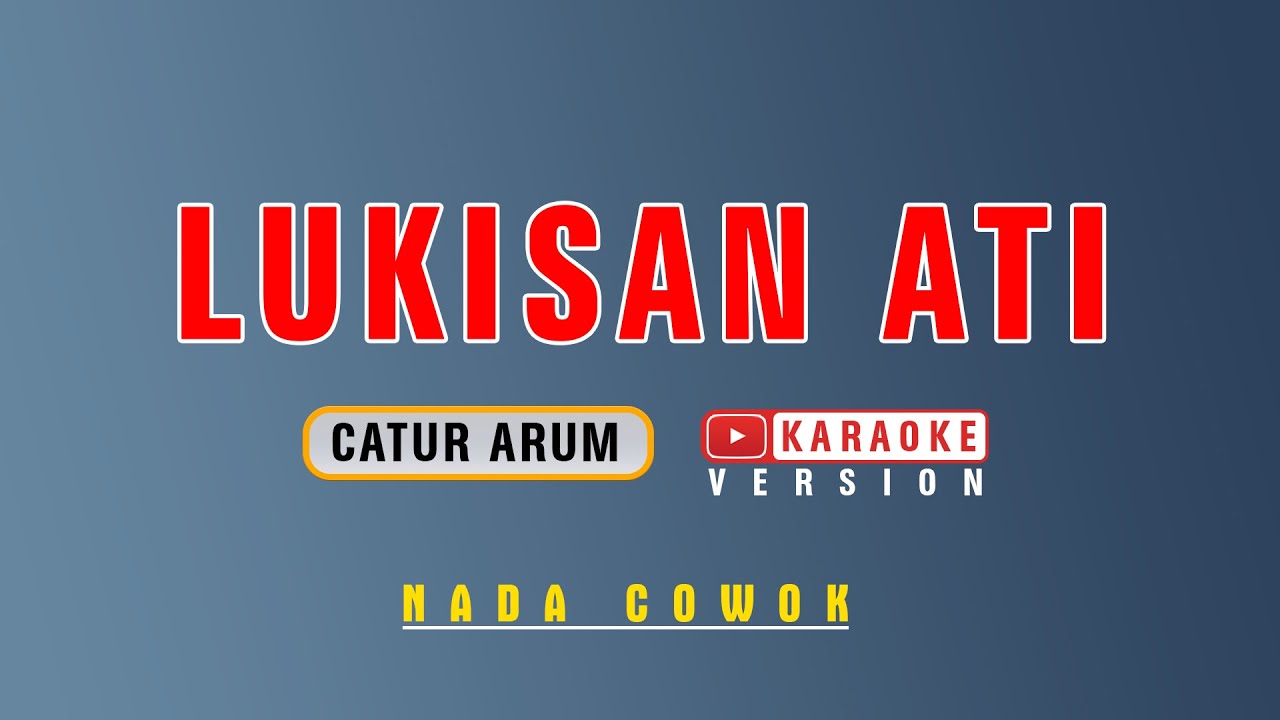 Lukisan Ati - Karaoke | Nada Cowok
