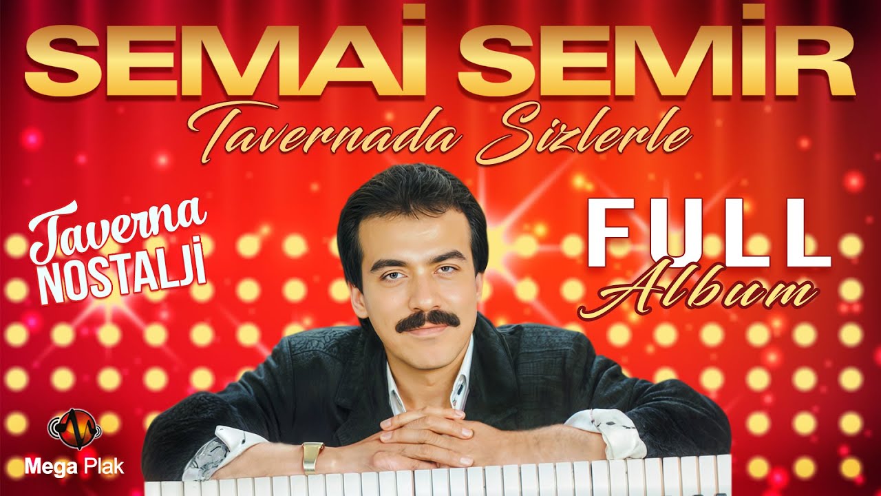 Semai Semir - Tavernada Sizlerle - 37 Şarkı Full Album - Taverna Nostalji