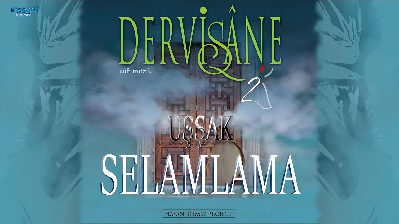 Selamlama - DERVİŞANE - Sufi Music