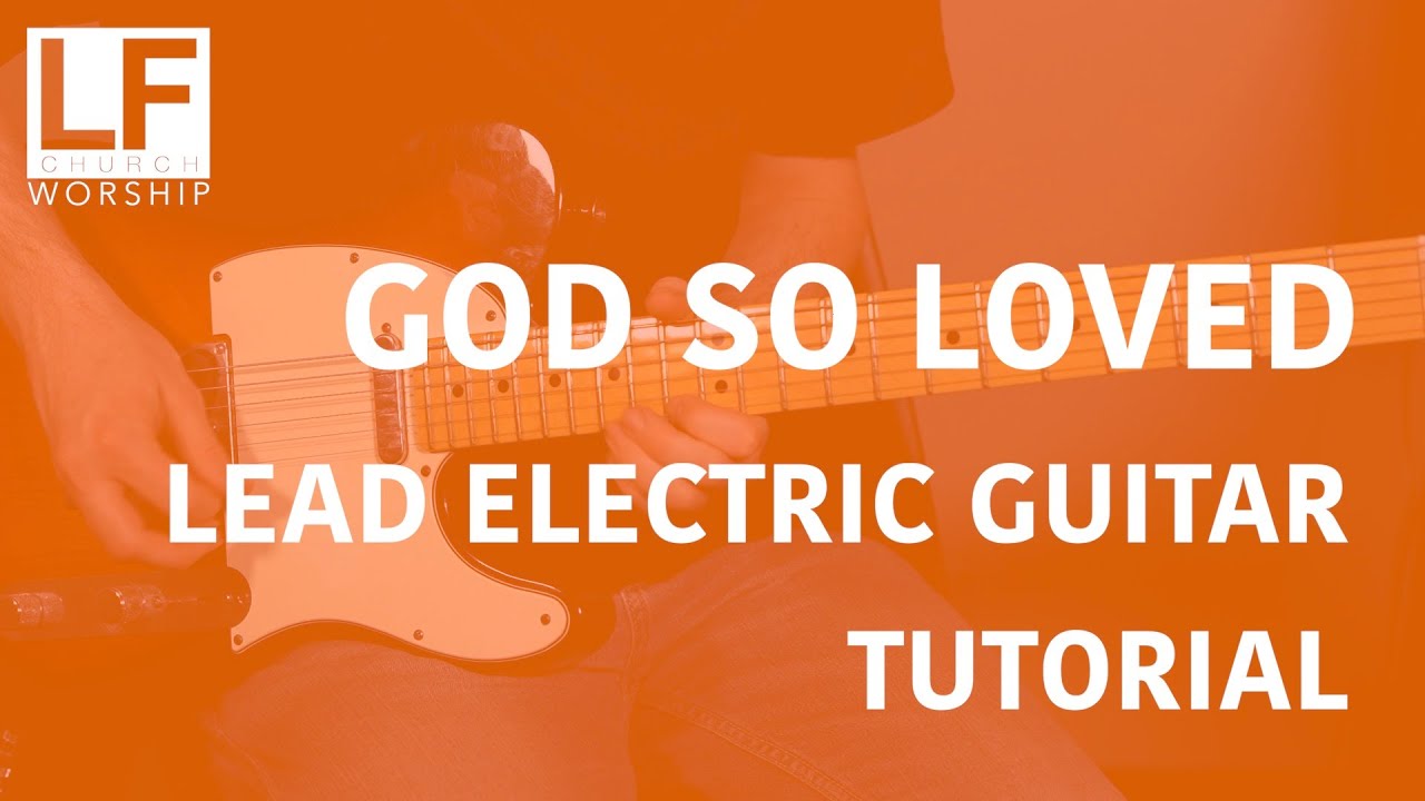God So Loved Lead Guitar Tutorial