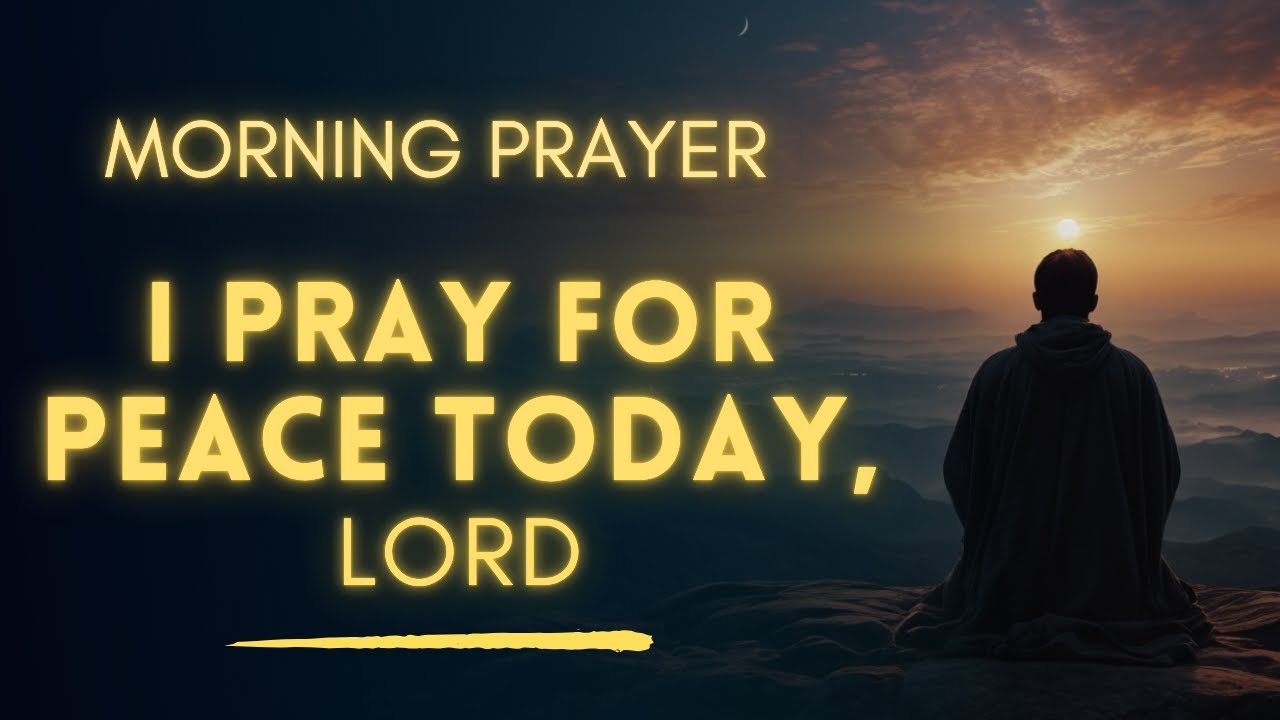 Let's Pray For A Peaceful Day Today | Morning Prayer Before You Start Your Day