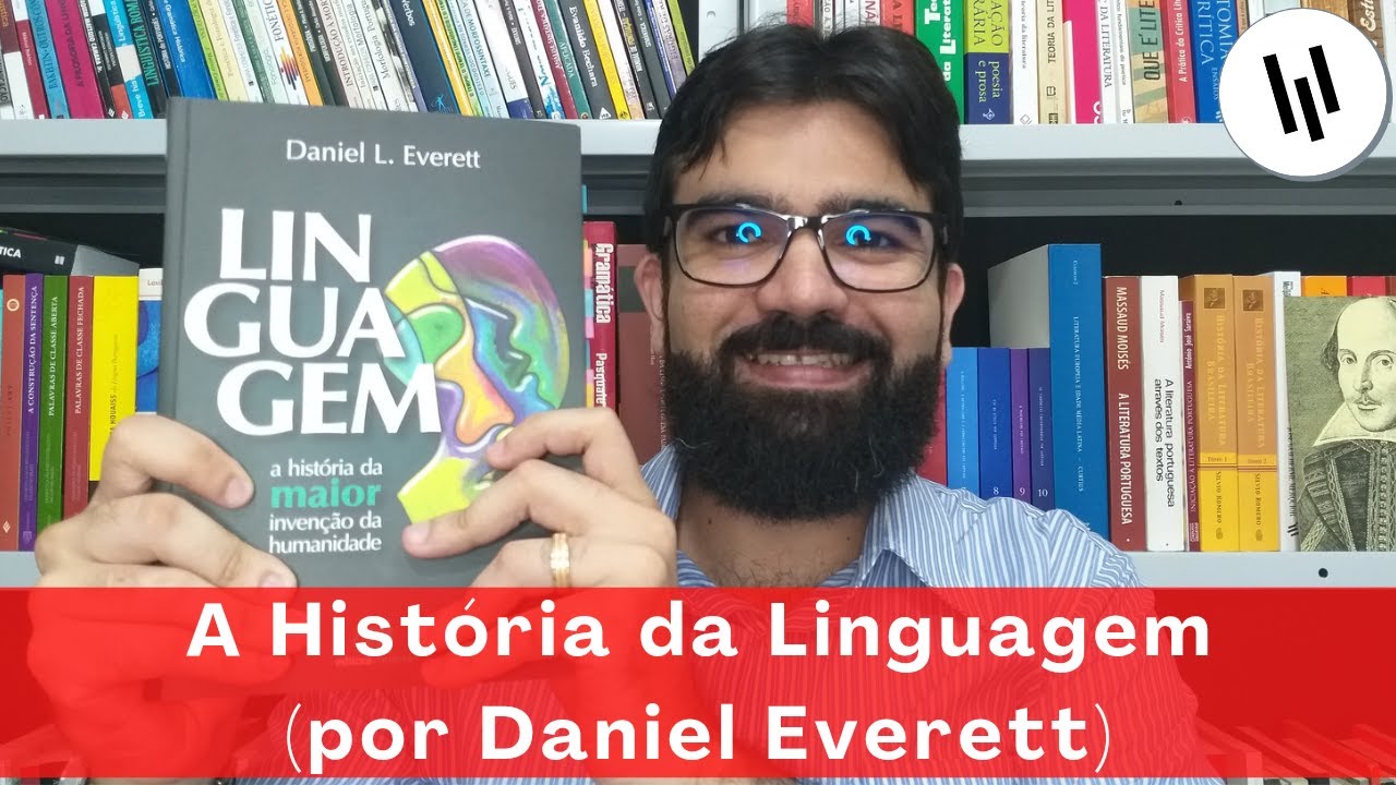 A História da Linguagem, por Daniel Everett | Projeto 