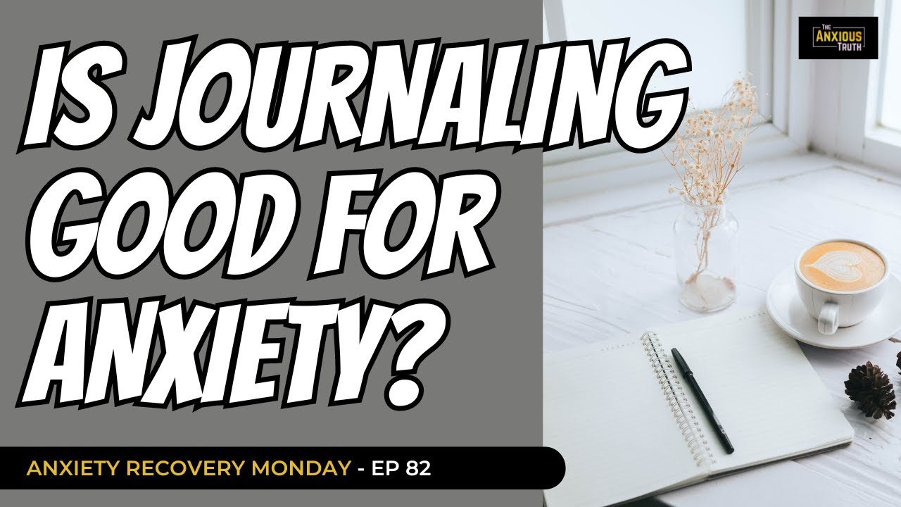 Is Journaling Good For Anxiety? (Recovery Monday #82)