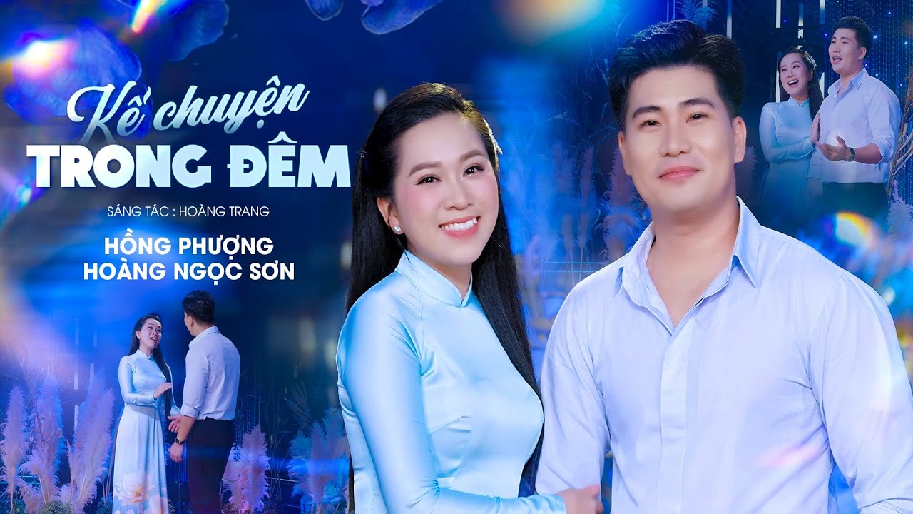 KỂ CHUYỆN TRONG ĐÊM - Hồng Phượng Ft Hoàng Ngọc Sơn | MV OFFICIAL | Người em bé nhỏ má hồng yêu ơi