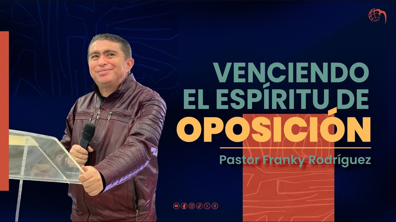 Pastor Franky Rodríguez - Venciendo el espíritu de oposición