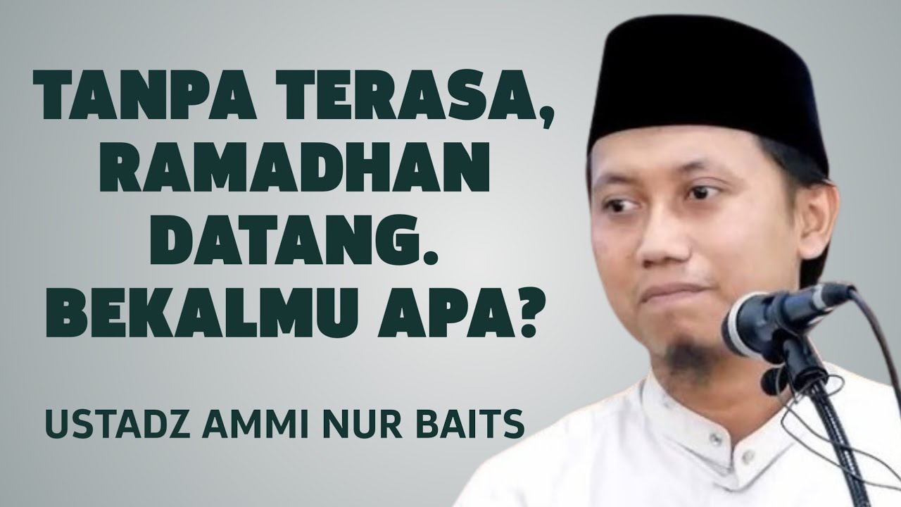 Ramadhan Akan Datang, Sudahkah Bekalmu Siap? | Ustadz Ammi Nur Baits