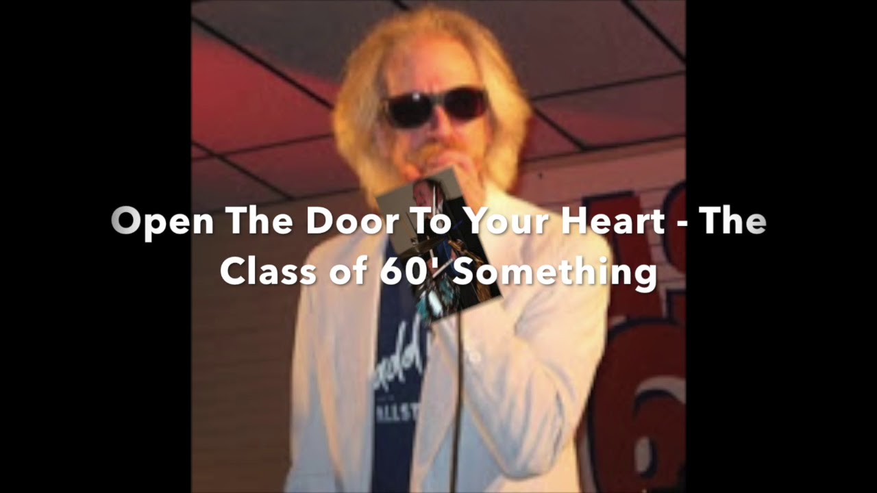 Open The Door To Your Heart - The Class of 60' Something