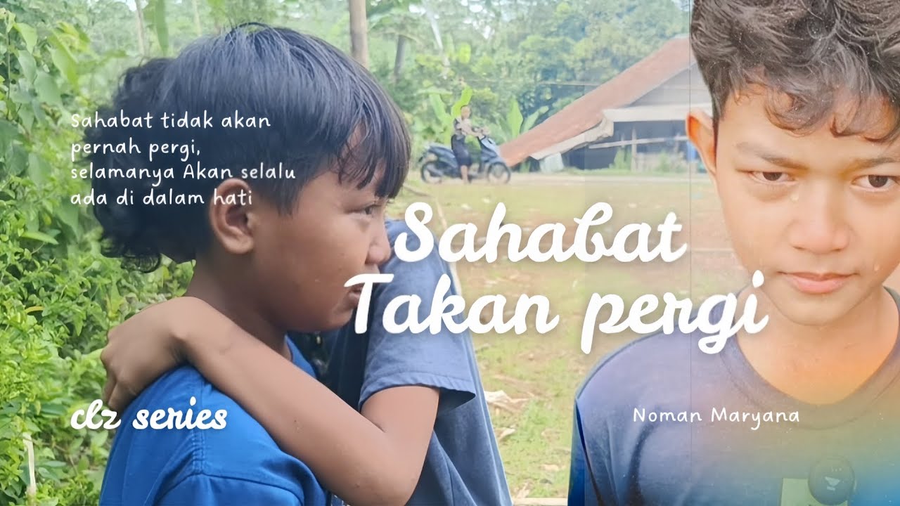 SAHABAT TAKKAN PERGI || CLZ SERIES 