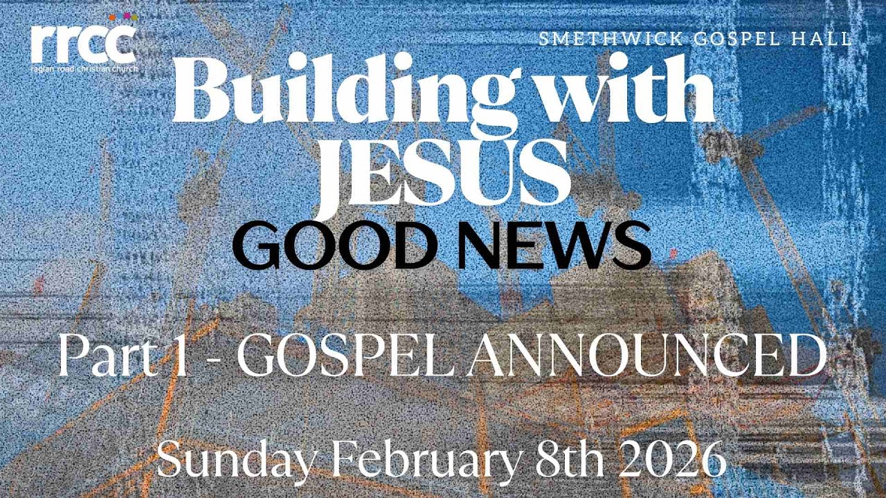 Buildiing with Jesus -  Gospel - Part 1 (Gospel Announced) - Gareth Brown - Sunday February 8th 2026