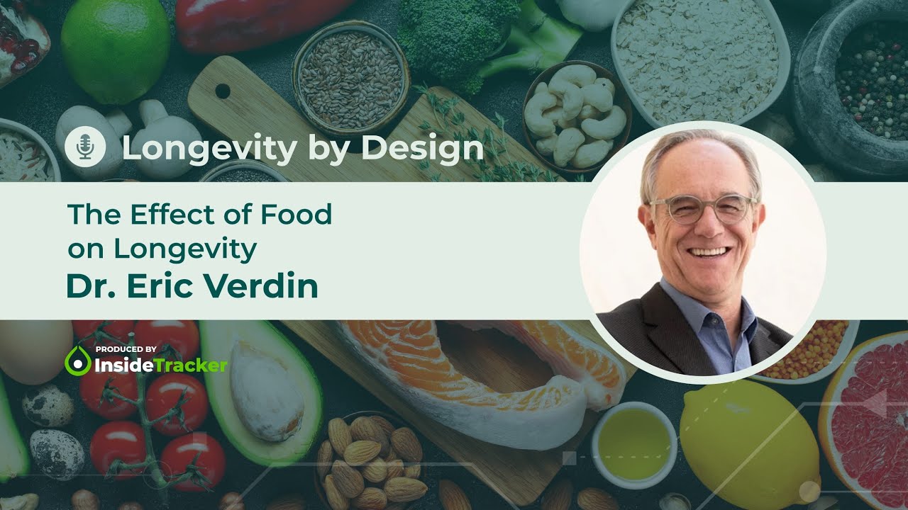 Dr. Eric Verdin—The Effect of Food on Longevity