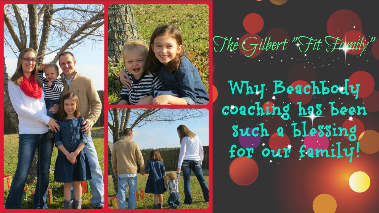 The Gilbert Fit Family - Why we are Team Beachbody coaches