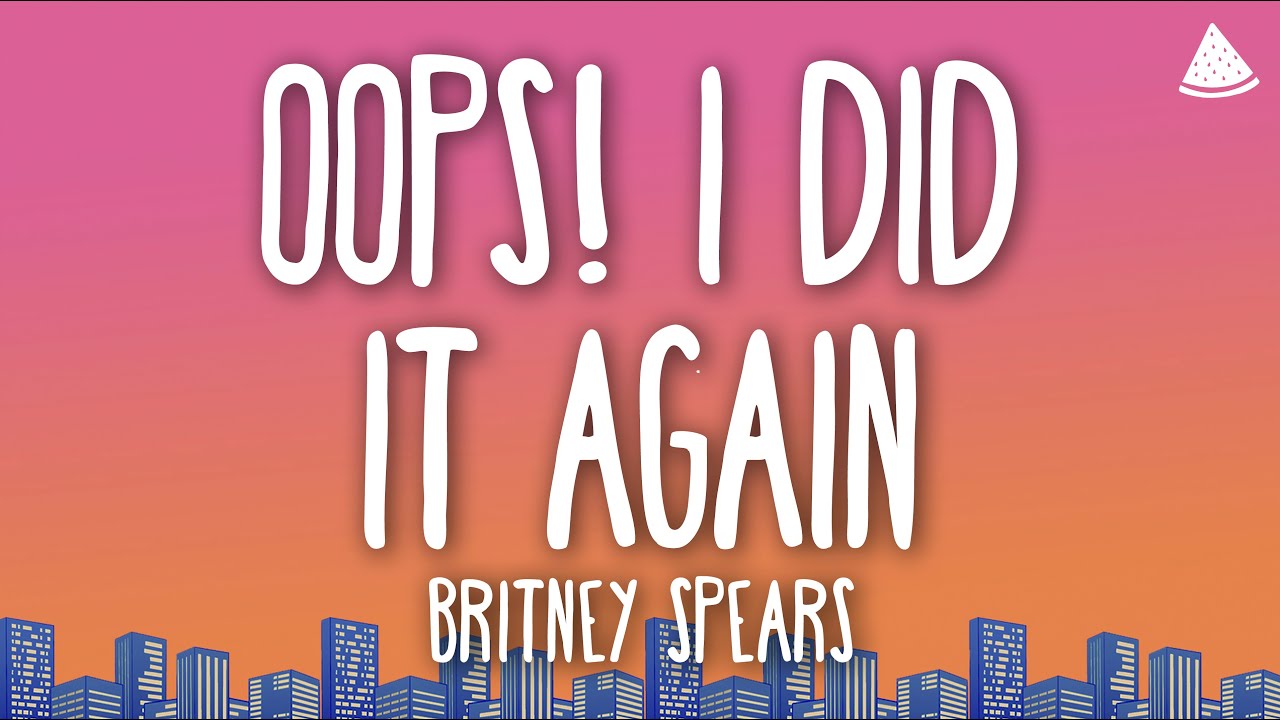 Britney Spears - Oops!... I Did It Again (Lyrics)