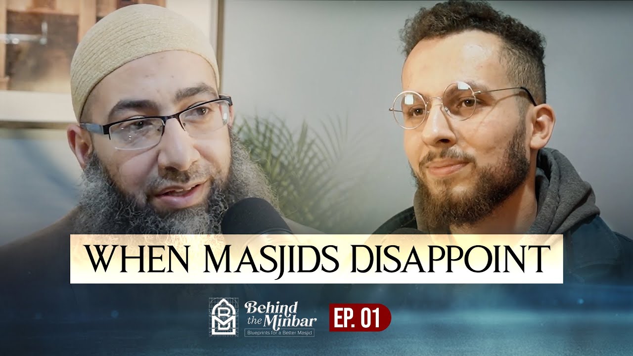 [S1Ep1] When Masjids Disappoint | Sh. Elshinawy & Br. Khaled :: BTM Podcast