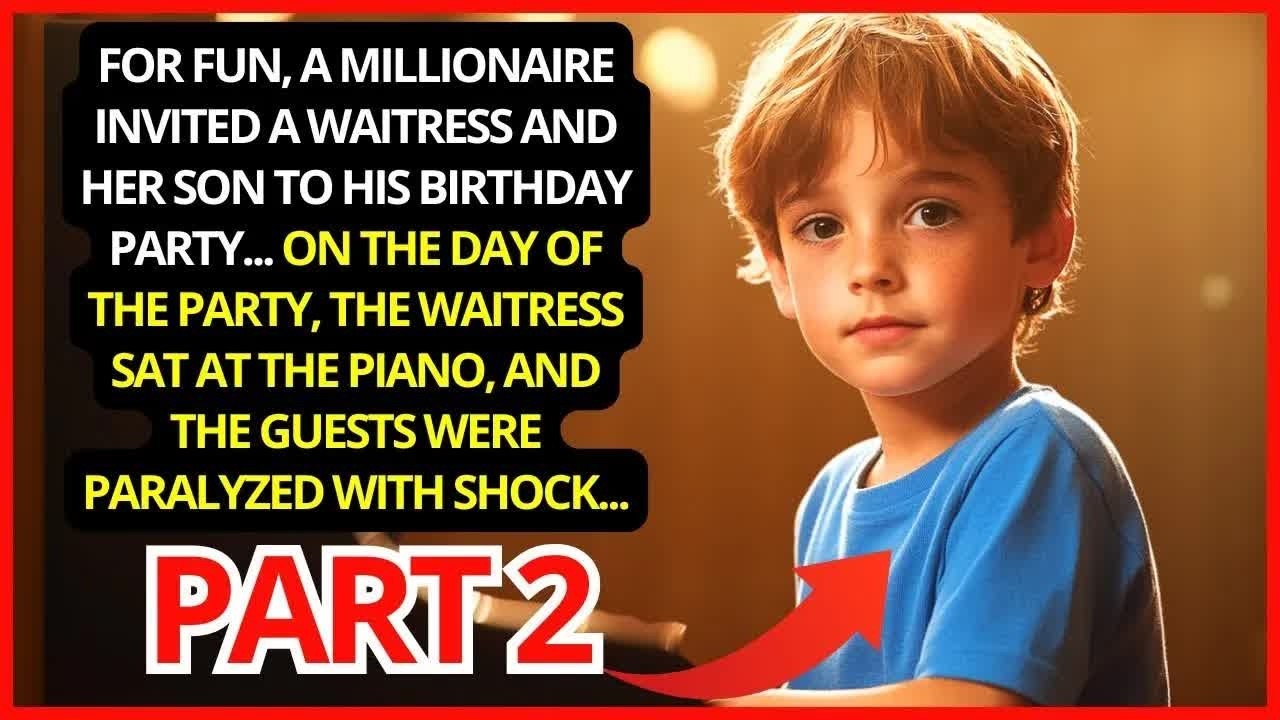 Part 2  For fun, a millionaire invited a waitress and her son to his birthday party