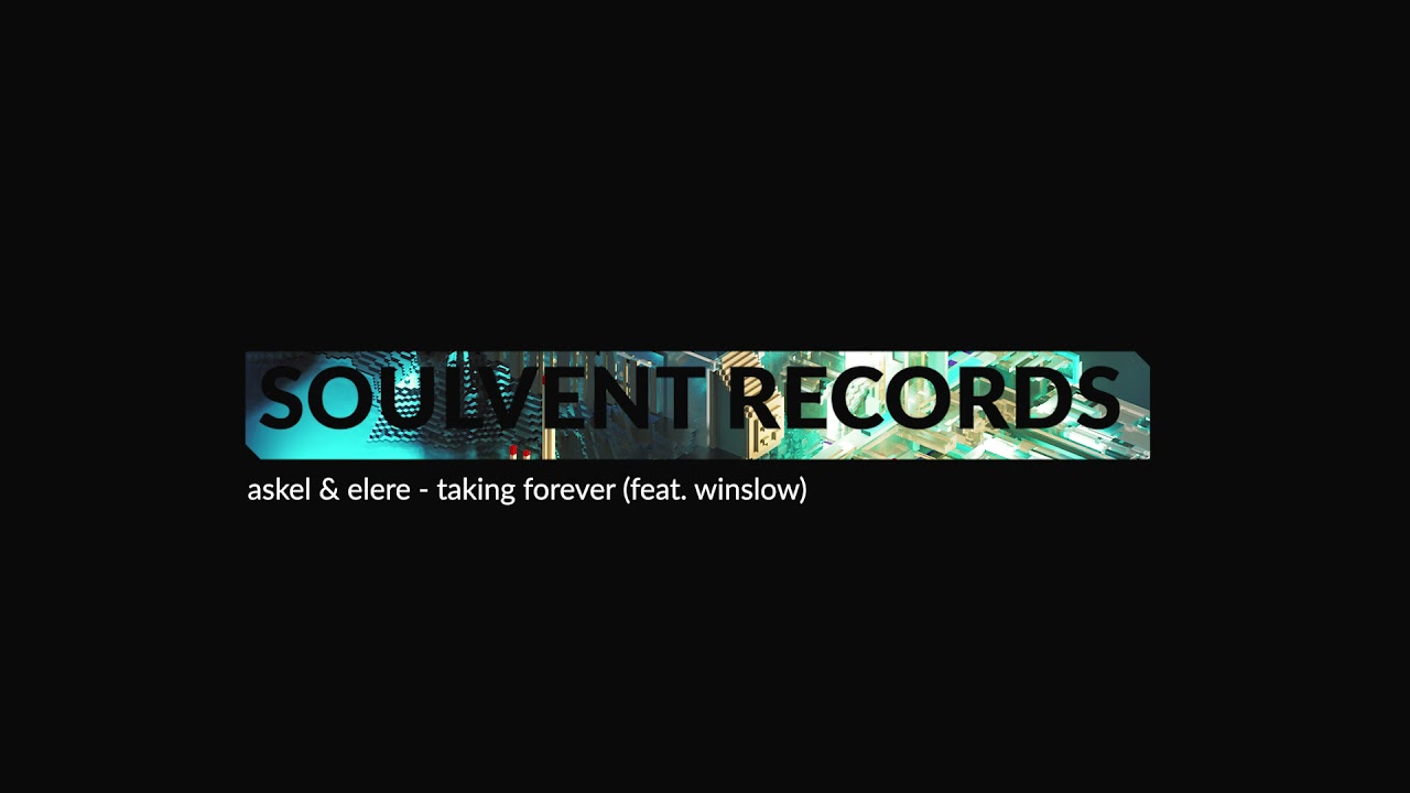 Askel & Elere - Taking Forever (feat. Winslow)
