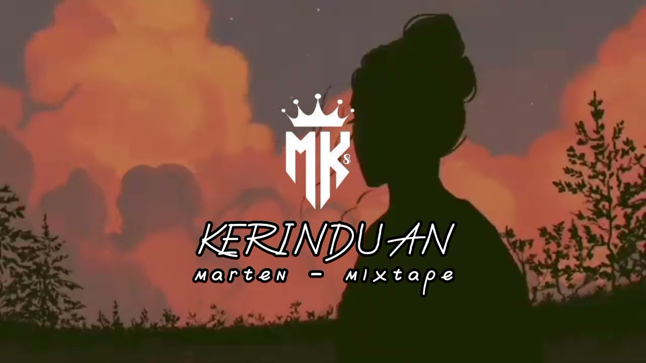 KERINDUAN - MARTEN (MIXTAPE) Remixx