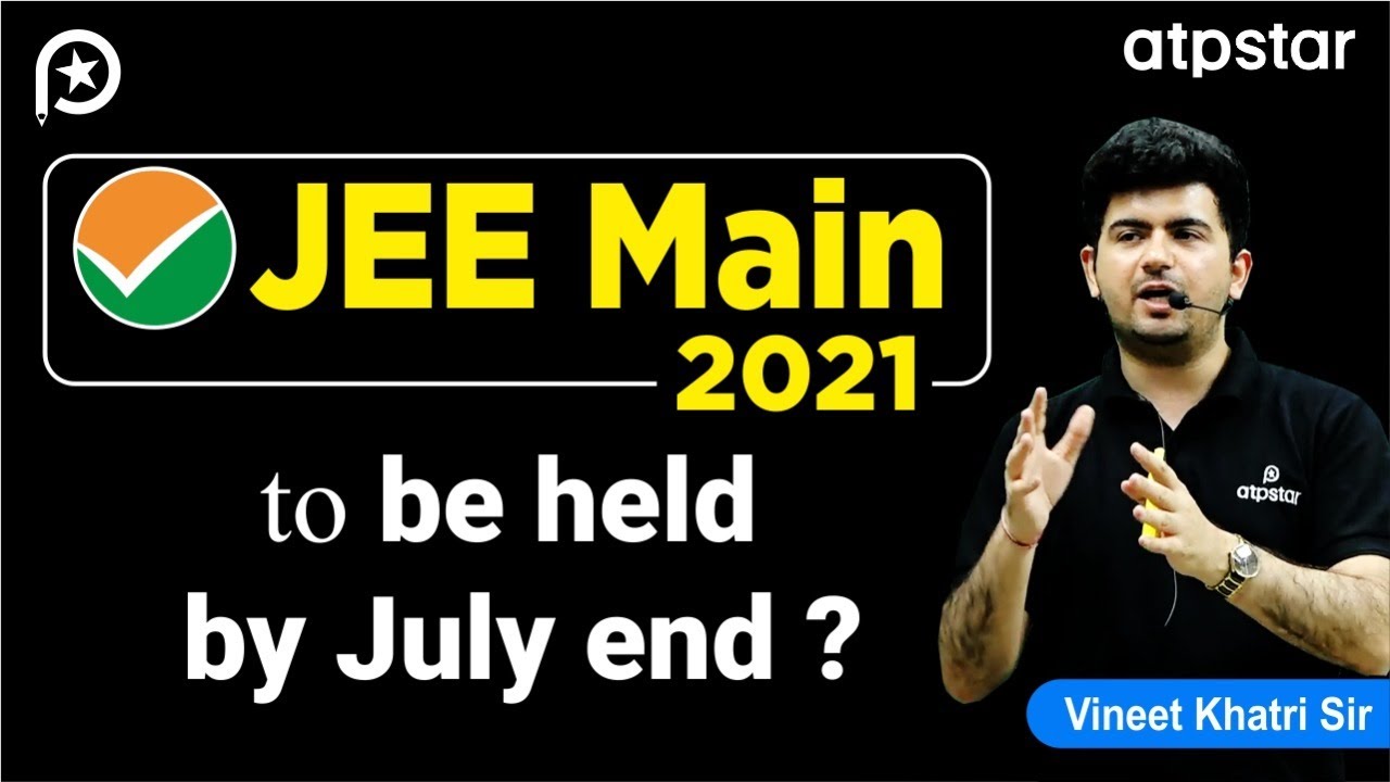JEE Mains 2021 to be held by July end ? NTA latest news on expected dates