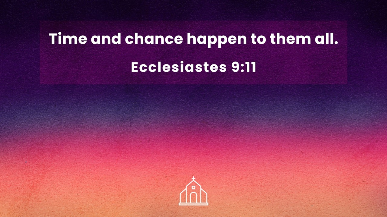 Until Our Souls Vanish | Ecclesiastes 9:11-12