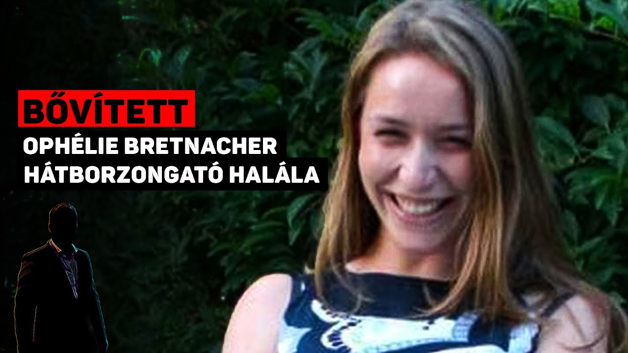 Ophélie Bretnacher hátborzongató halála - bővített verzió