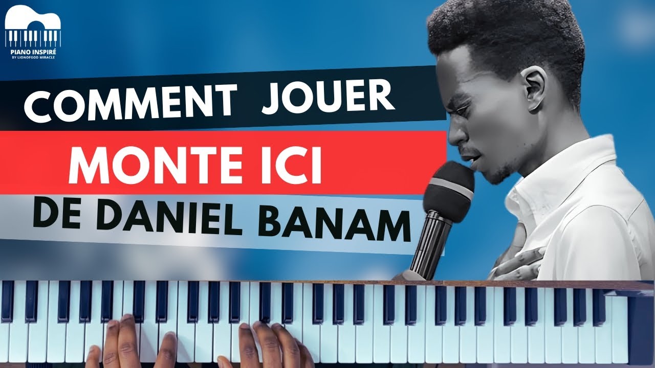 COMMENT JOUER MONTE ICI DE DANIEL BANAM-TUTORIEL PIANO GOSPEL DEBUTANT.