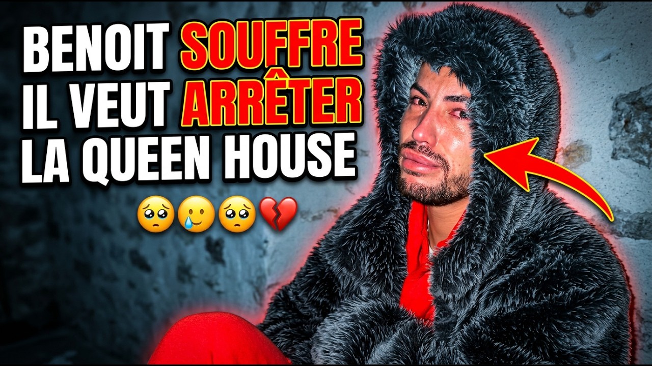 Benoit souffre il veut arr&eacute;ter la Queen House 😭😭💔