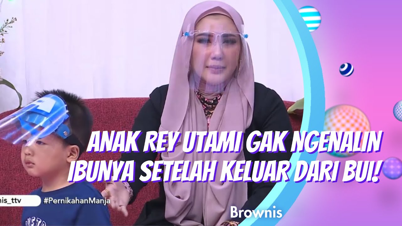 ANAK REY UTAMI GAK NGENALIN IBUNYA SETELAH KELUAR DARI BUI! | BROWNIS (16/11/20) P3