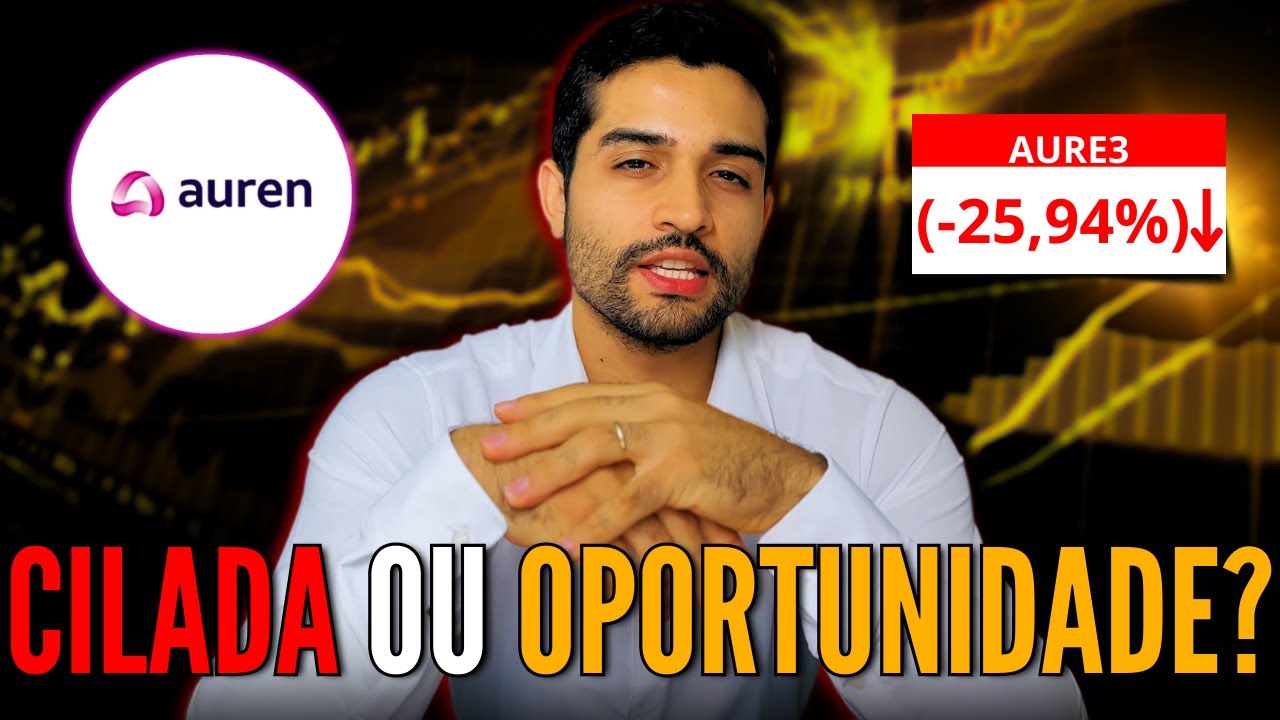 AURE3 EM QUEDA: O que está acontecendo com Auren Energia? O que fazer no caso AURE3 e AESB3