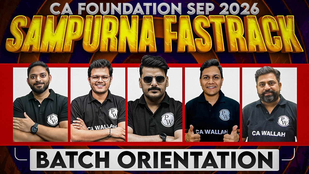 CA Foundation Sep 2026: Sampurna Fastrack Batch Orientation🔥