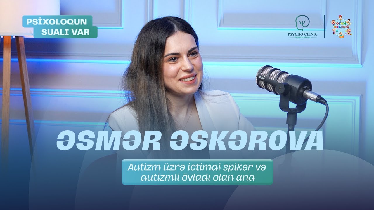 Övladıma autizm diaqnozu təyin olunub – nə etməliyəm? | Əsmər Əskərova | Anara Quliyeva |