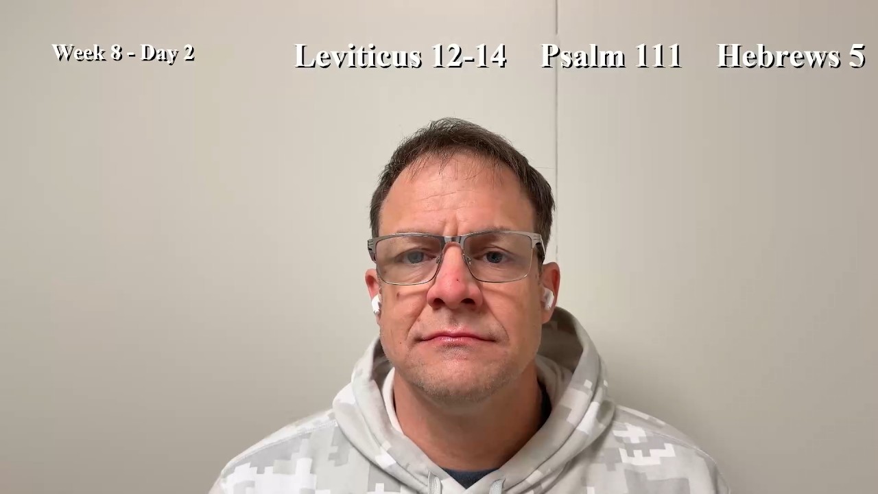 Bible Reading | Week 8 Day 2 | Leviticus 12-14, Psalm 111, Hebrews 5
