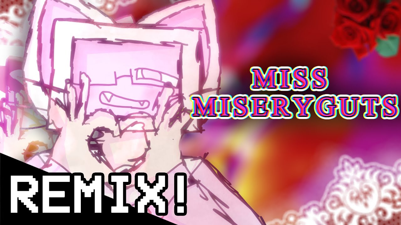 [Original REMIX] MISS MISERYGUTS (R.I.P)