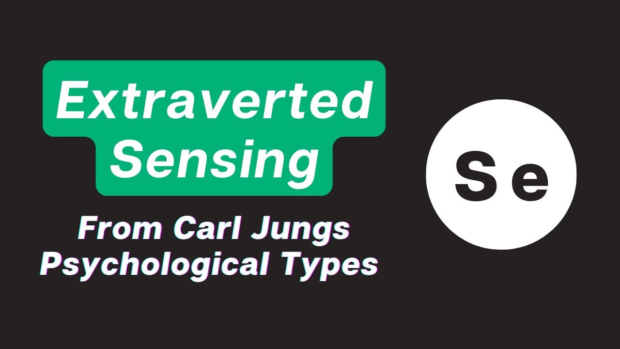 Extraverted Sensing; an excerpt from Carl Jung's Psychological Types