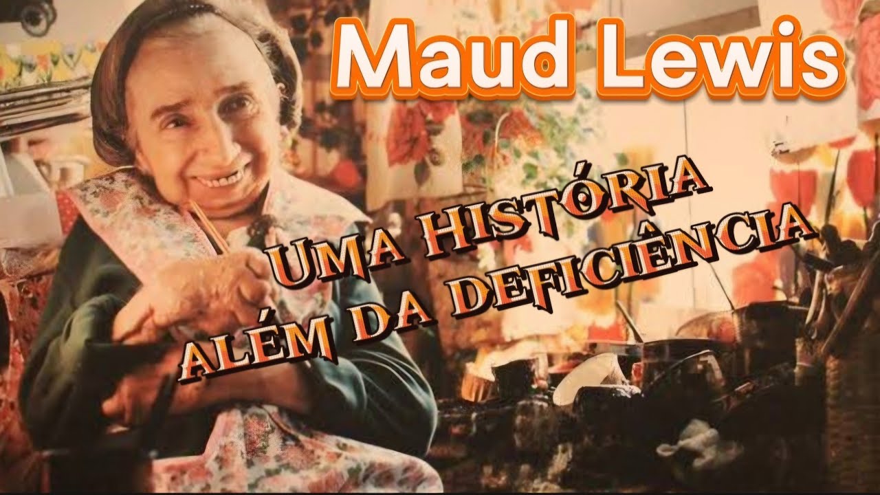 MAUD LEWIS! mulher incrível! Uma história além da deficiência! | Por Jô Bergamaschi