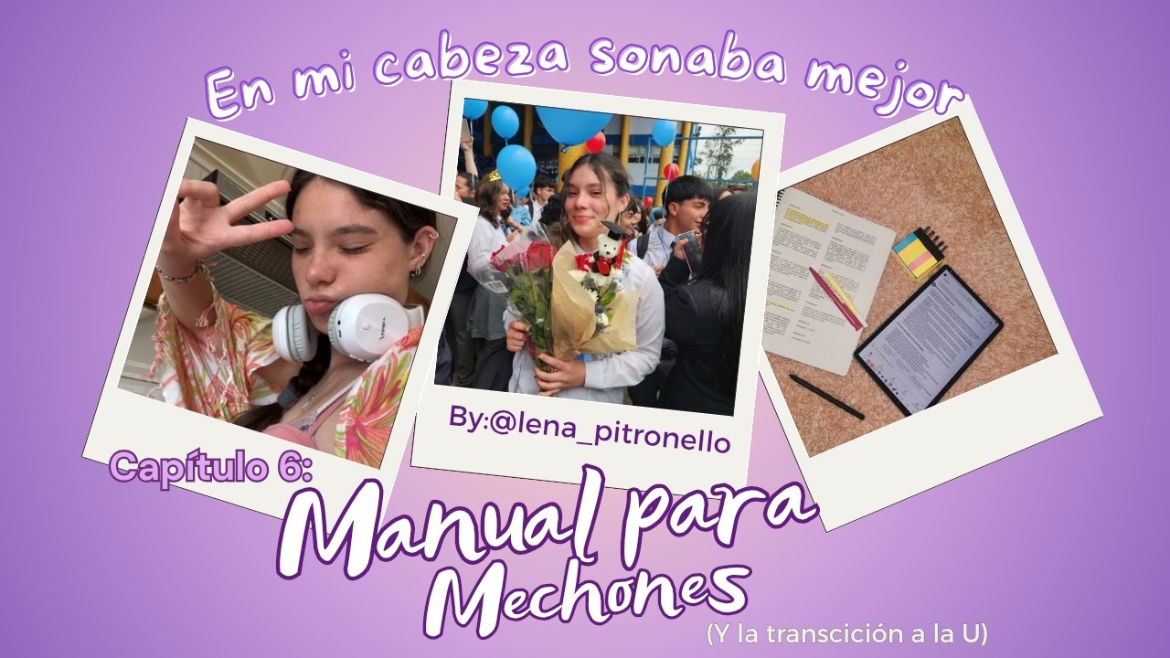 Capítulo 6: Manual para mechones (y la trancisión a la U)| En mí cabeza sonaba mejor.