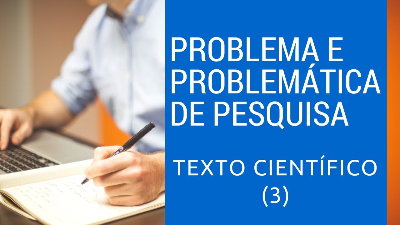 Como formular Problema de PESQUISA e Problemática de Pesquisa para um texto científico (3)