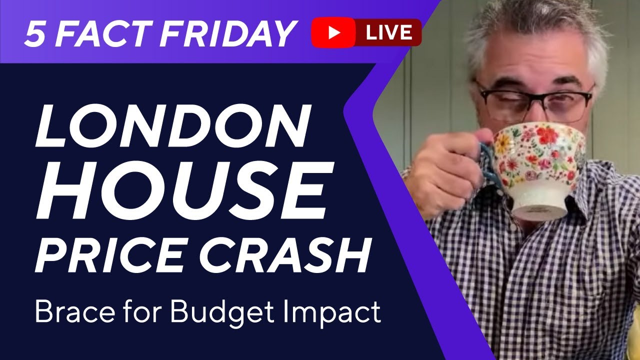 London House Price Crash reported by Bloomberg. Brace for Budget Impact - 5 Fact Fri 21 Nov 2025