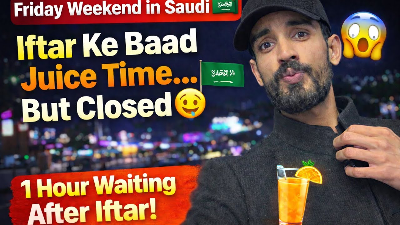 “Friday Weekend in Saudi 🇸🇦 | Iftar ke Baad Juice Shop Closed 😅 1 Hour Waiting” 