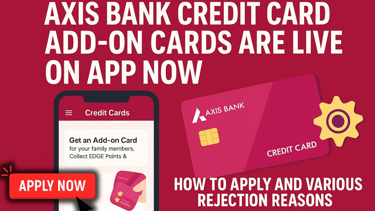 Axis Credit Card Add On Cards are Live Now - How to Apply and Various Errors