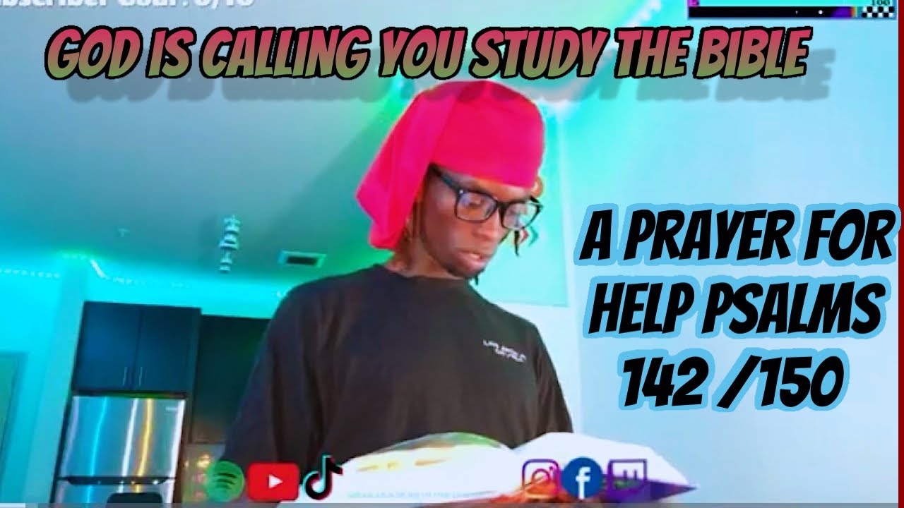 A prayer For Help PSALMS 142 /150