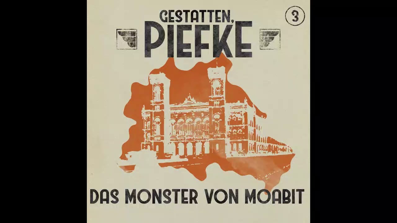 Gestatten, Piefke - Folge 3: Das Monster von Moabit (Komplettes Hörspiel)