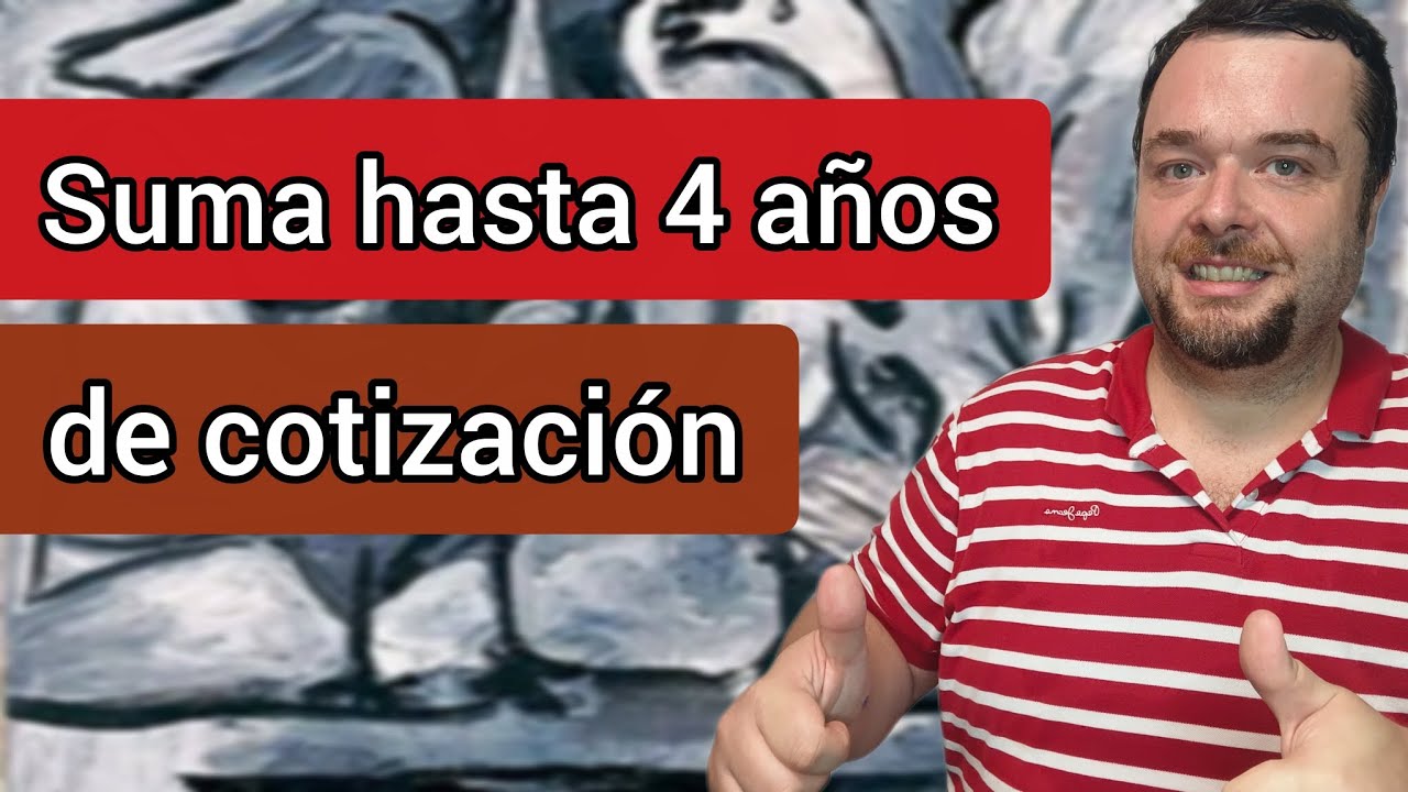 🟢 Suma hasta 4 AÑOS DE COTIZACIÓN 