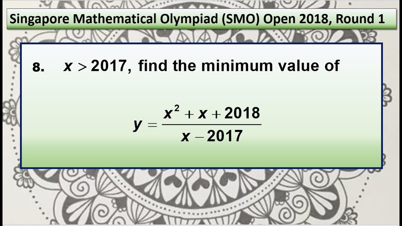 Q8 of SMO 2018 Open Round 1. (Max Min question, using discriminant of quadratic expression)