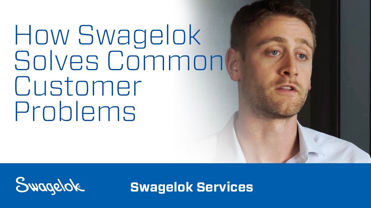 How Swagelok Solves Common Customer Problems | Swagelok Services | Swagelok [2020]