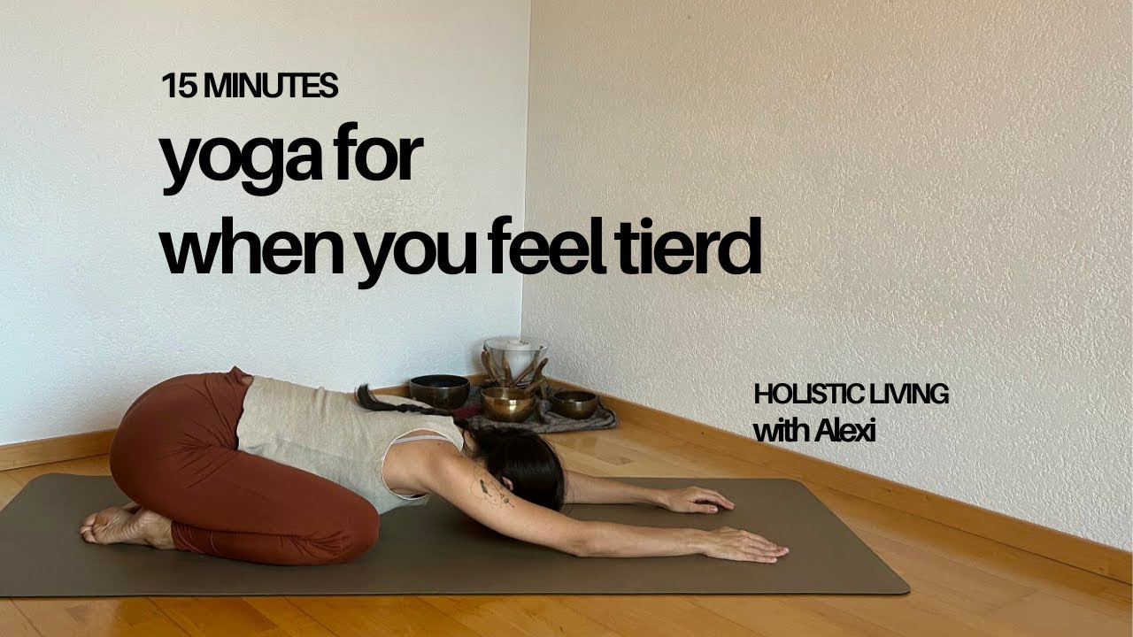 15 minutes Yoga I When you feel tierd