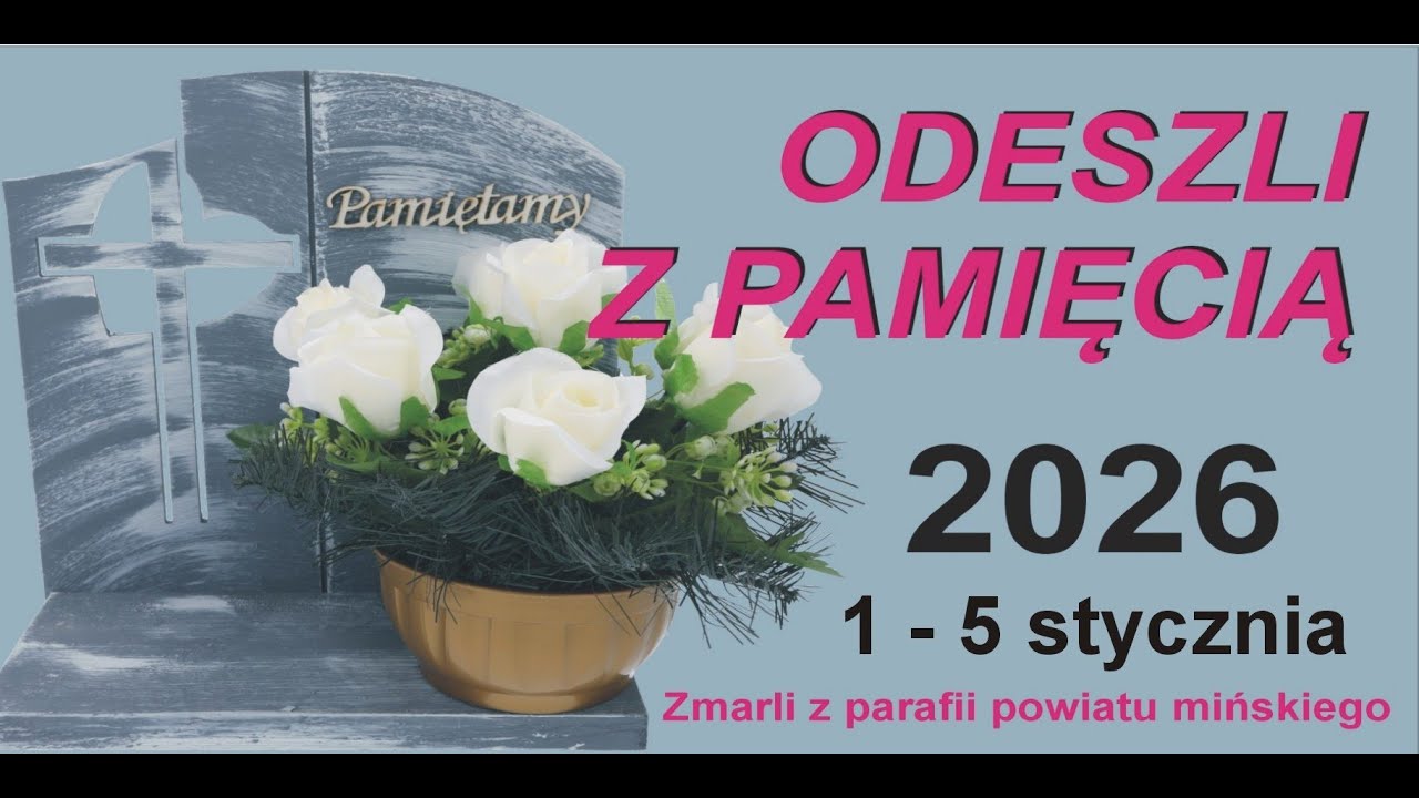 ODESZLI z PAMIĘCIĄ / Zmarli od 1 do 5 stycznia 2025