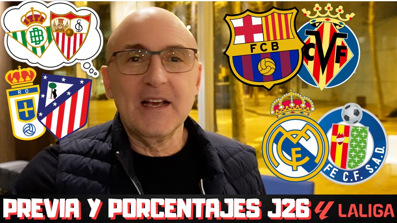 BARCELONA vs VILLARREAL, REAL MADRID vs GETAFE, DERBI SEVILLANO, OVIEDO vs ATLETI...PRONÓSTICOS LIGA