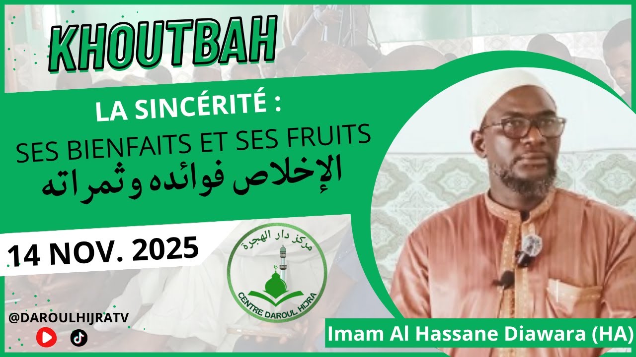 KHOUTBAH _ IMAM AL HASSANE DIAWARA _ LA SINCÉRITÈ : SES BIENFAITS ET SES FRUITS _ 14 NOV. 2025