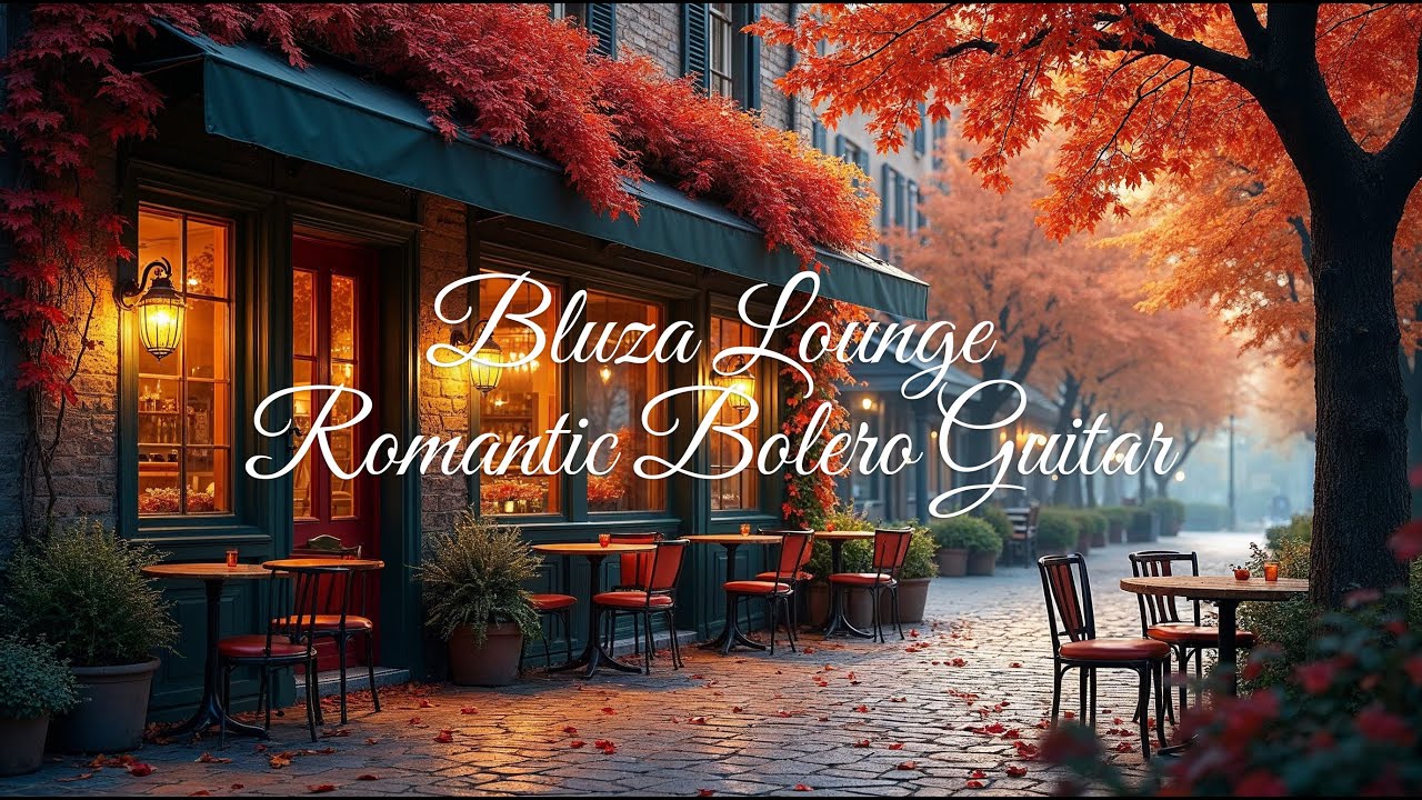Bluza Lounge &ndash; Romantic Bolero Guitar | Relaxing Latin Jazz & Bossa Nova Music