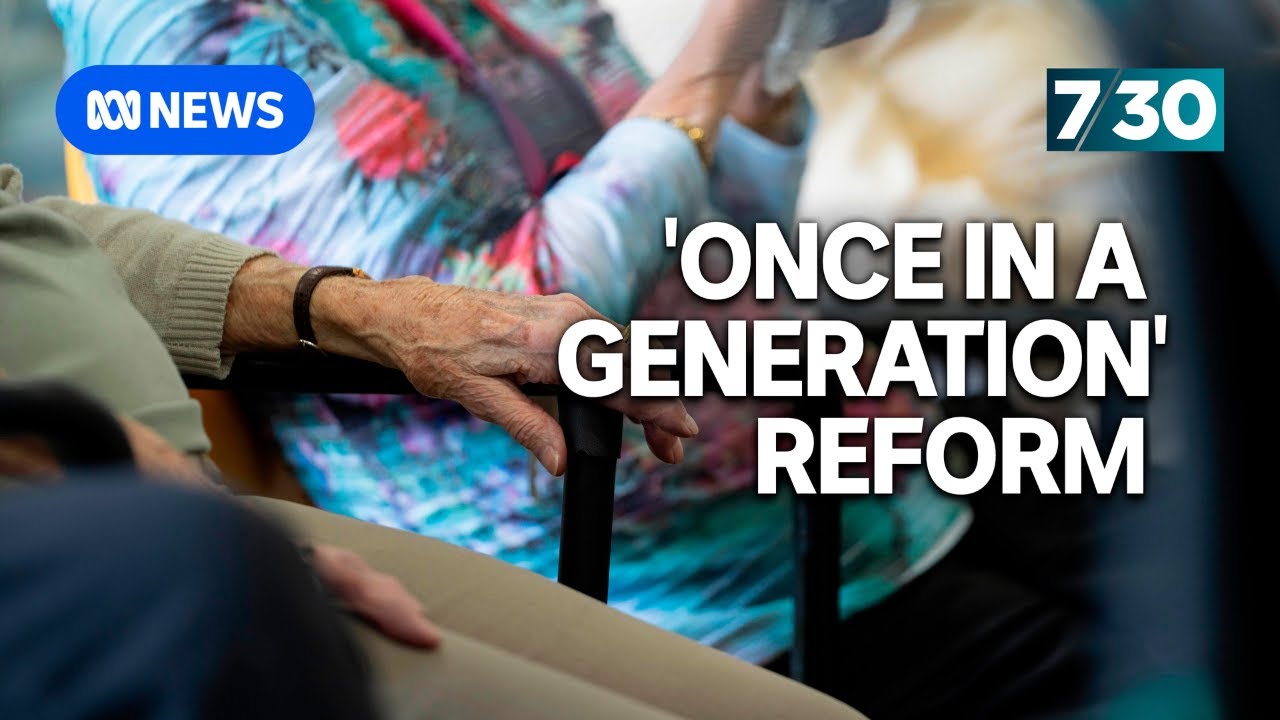 Government unveils 'once in a generation' aged care reform | 7.30