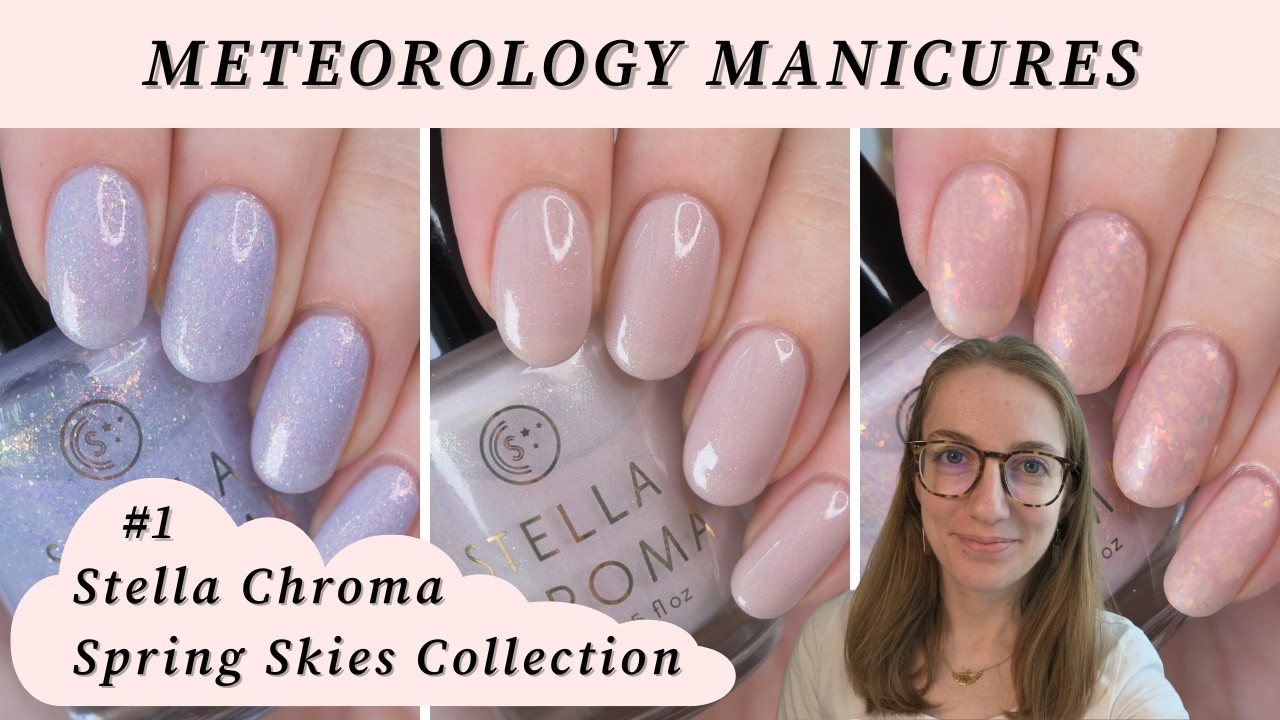 Meteorology Manicures #1 | Stella Chroma: Spring Skies Collection